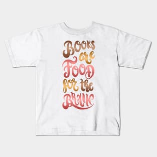 BOOKS ARE FOOD FOR THE BRAIN Kids T-Shirt